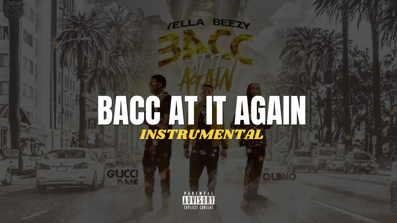 Yella Beezy Bacc At It Again Instrumental